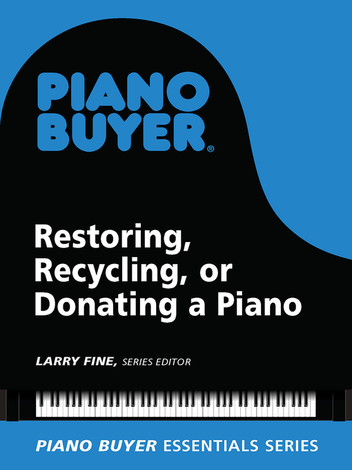 Title details for Restoring, Recycling, or Donating a Piano by Larry Fine - Available